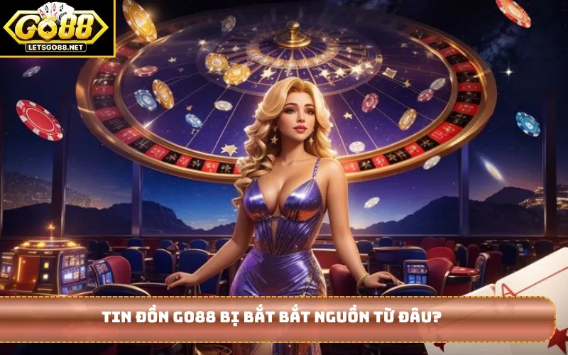 Phốt Go88 Bị Bắt: Sự Thật Hay Chiêu Cạnh Tranh Bẩn? Tin đồn Go88 bị bắt bắt nguồn từ đâu?