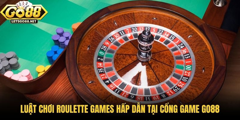 Luật Chơi Roulette Games Hấp Dẫn Tại Cổng Game Go88